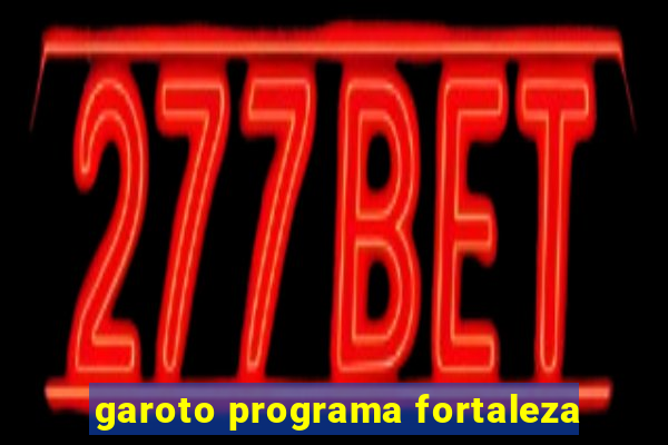 garoto programa fortaleza